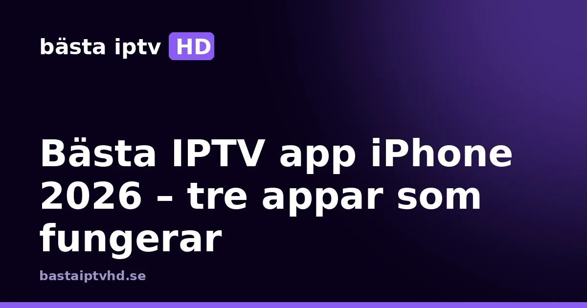 Bästa iptv app iphone: Bästa IPTV app iPhone 2026 – tre appar som fungerar