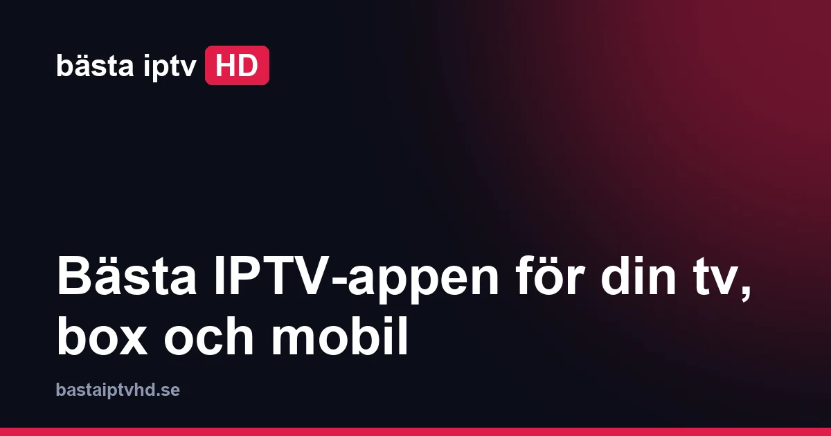 Bästa iptv-appen: Bästa IPTV-appen för din tv, box och mobil