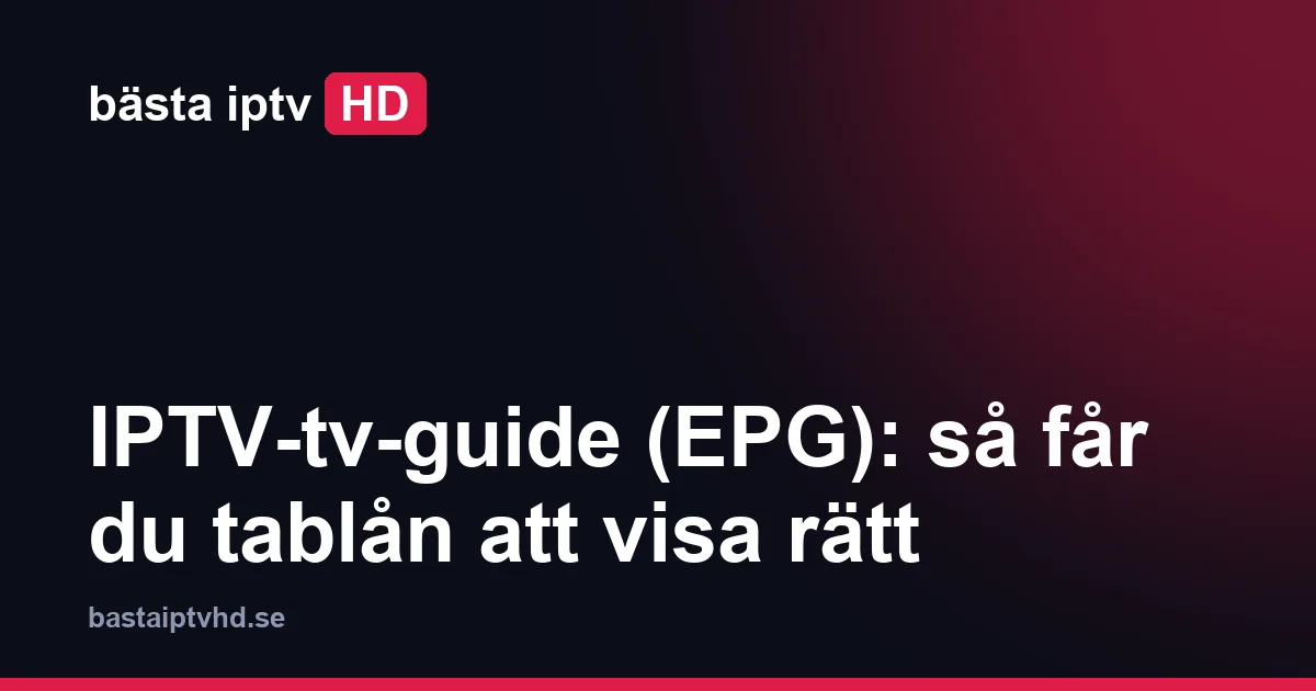 Epg: IPTV-tv-guide (EPG): så får du tablån att visa rätt