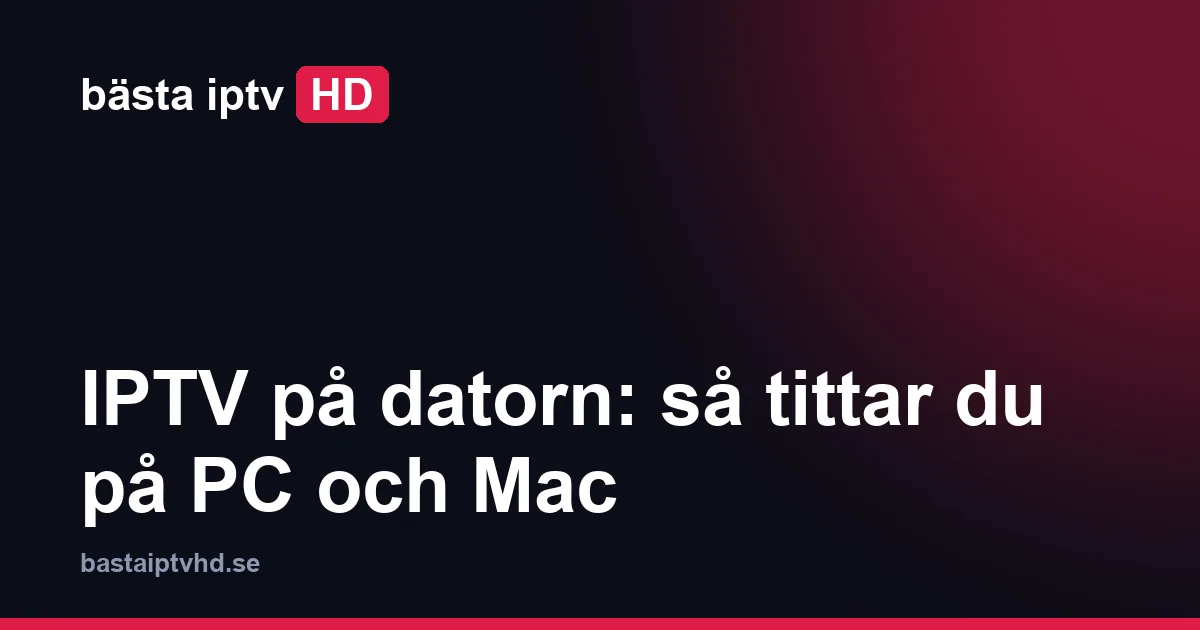 Iptv på datorn: IPTV på datorn: så tittar du på PC och Mac