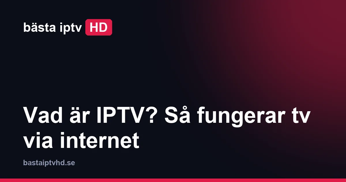 Vad är iptv: Vad är IPTV? Så fungerar tv via internet