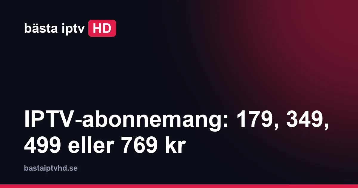 Iptv-abonnemang: IPTV-abonnemang 2026: från 179 kr, ingen bindningstid