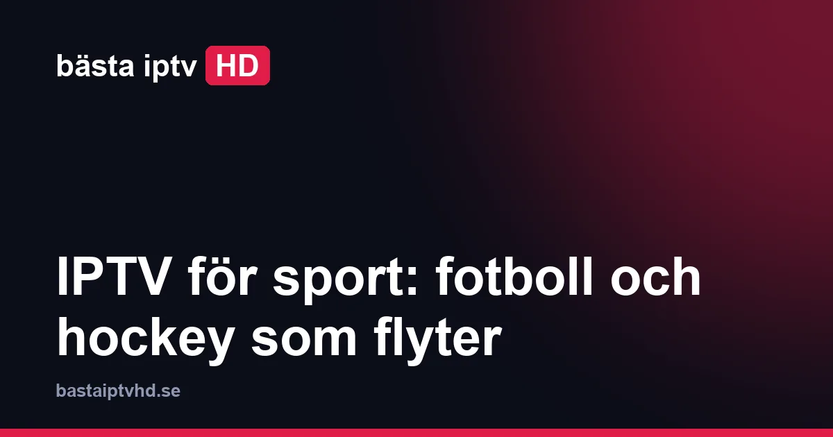 IPTV för sport: fotboll och hockey i direktsändning på tv