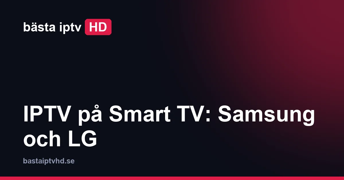 IPTV på Smart TV: Samsung och LG med IPTV-app och tv-guide